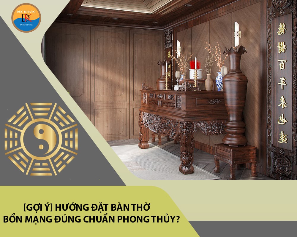 [Gợi ý] Hướng đặt bàn thờ bổn mạng đúng chuẩn phong thủy?