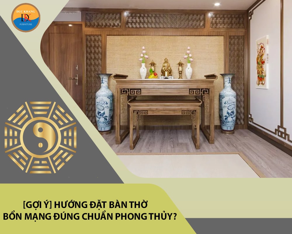 [Gợi ý] Hướng đặt bàn thờ bổn mạng đúng chuẩn phong thủy?