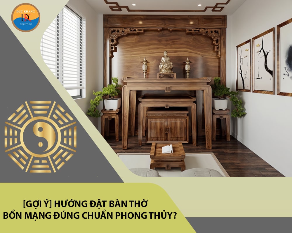 [Gợi ý] Hướng đặt bàn thờ bổn mạng đúng chuẩn phong thủy?