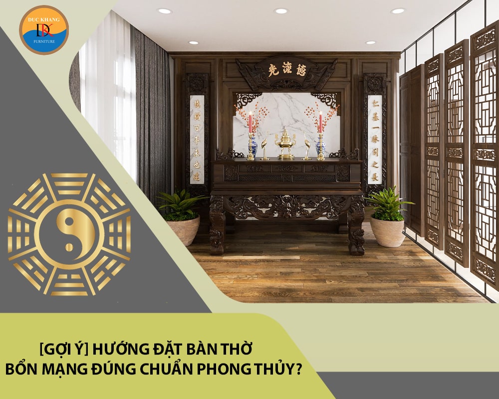 [Gợi ý] Hướng đặt bàn thờ bổn mạng đúng chuẩn phong thủy?