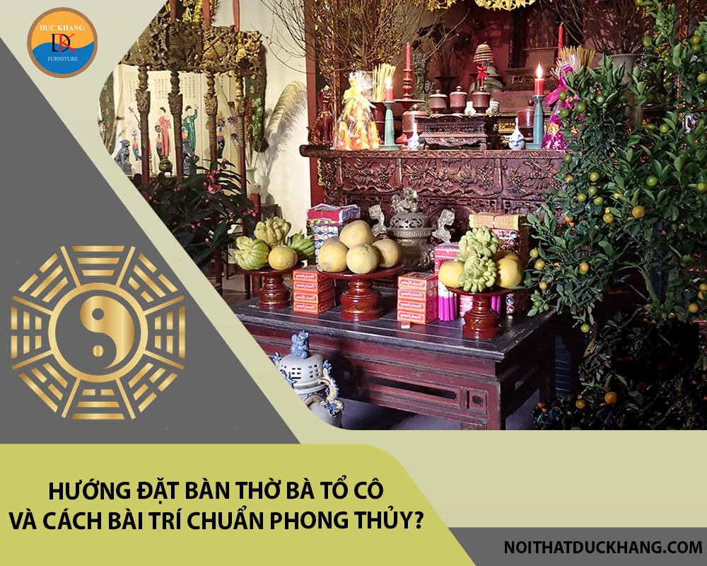 Hướng đặt bàn thờ bà tổ cô và cách bài trí chuẩn phong thủy?