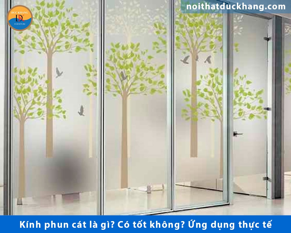 Kính phun cát là gì? Có tốt không? Ứng dụng thực tế