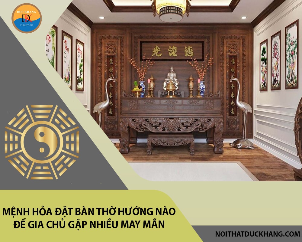 Mệnh Hỏa đặt bàn thờ hướng nào để gia chủ gặp nhiều may mắn
