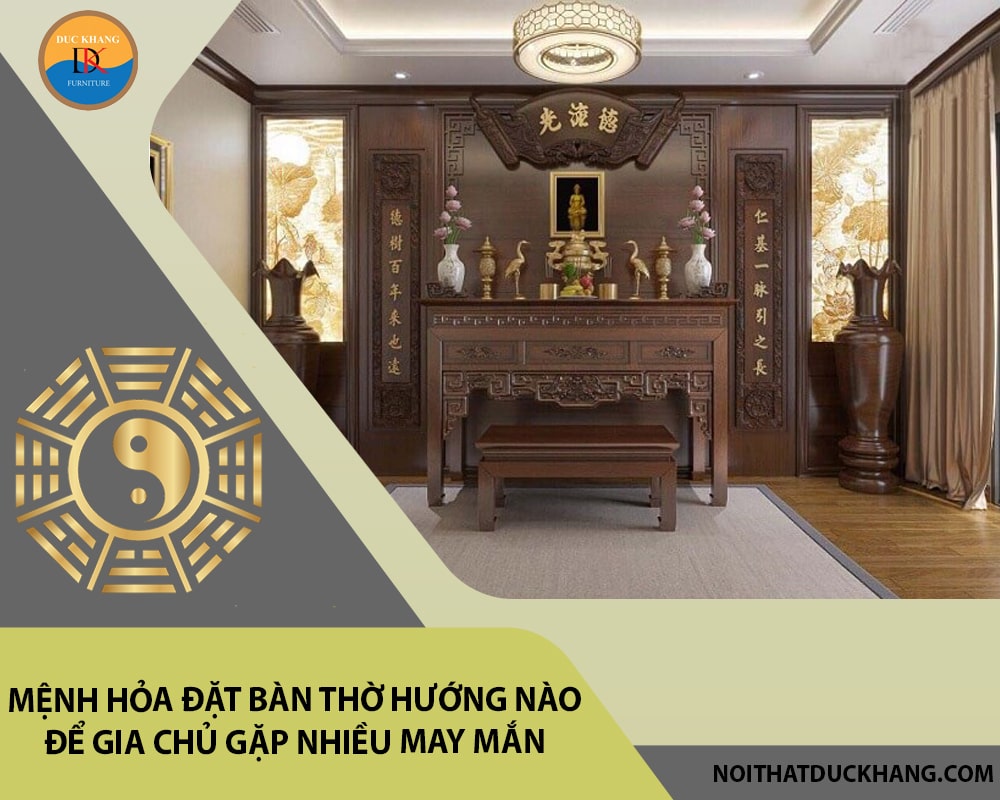 Mệnh Hỏa đặt bàn thờ hướng nào để gia chủ gặp nhiều may mắn