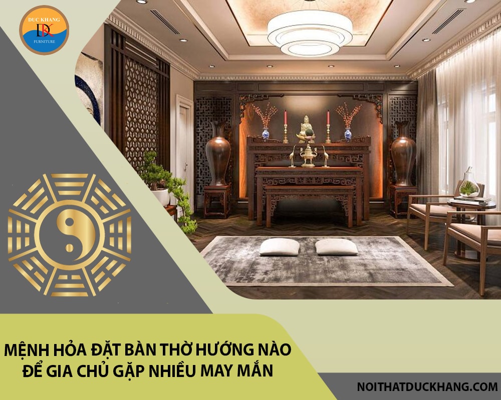 Mệnh Hỏa đặt bàn thờ hướng nào để gia chủ gặp nhiều may mắn