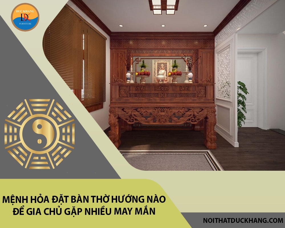 Mệnh Hỏa đặt bàn thờ hướng nào để gia chủ gặp nhiều may mắn