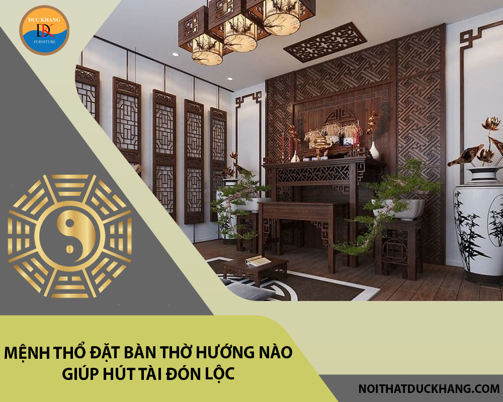 Mệnh Thổ đặt bàn thờ hướng nào giúp hút tài đón lộc