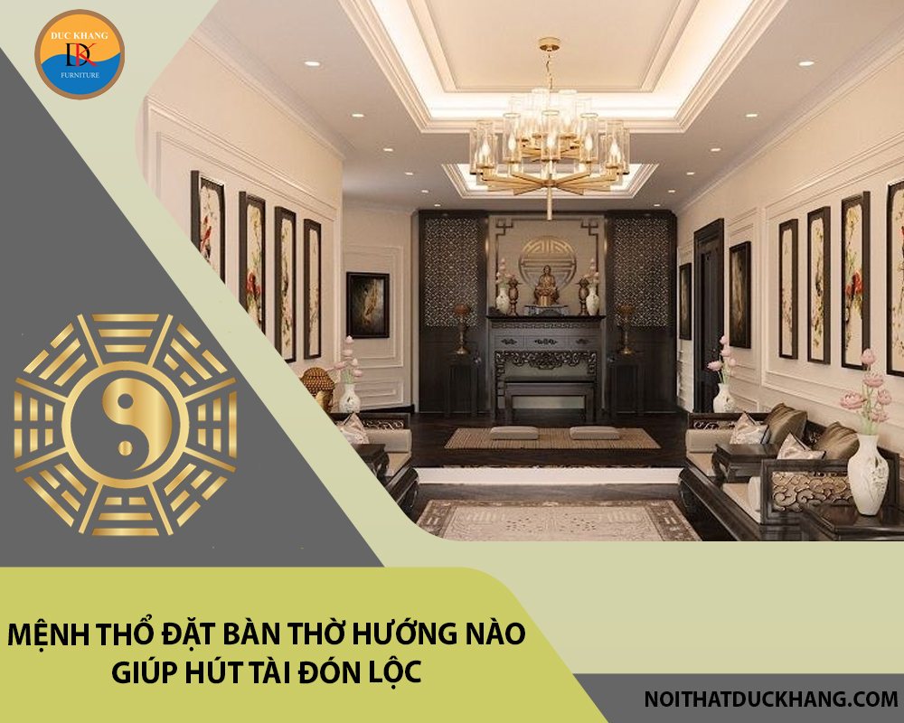 Mệnh Thổ đặt bàn thờ hướng nào giúp hút tài đón lộc