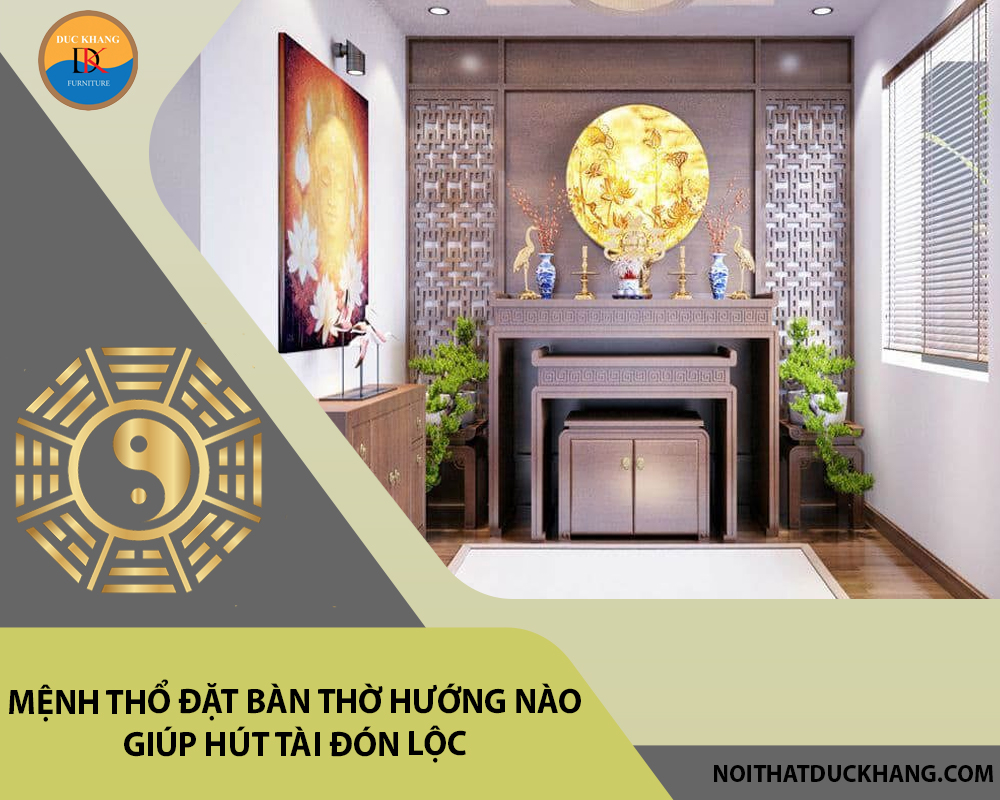 Mệnh Thổ đặt bàn thờ hướng nào giúp hút tài đón lộc