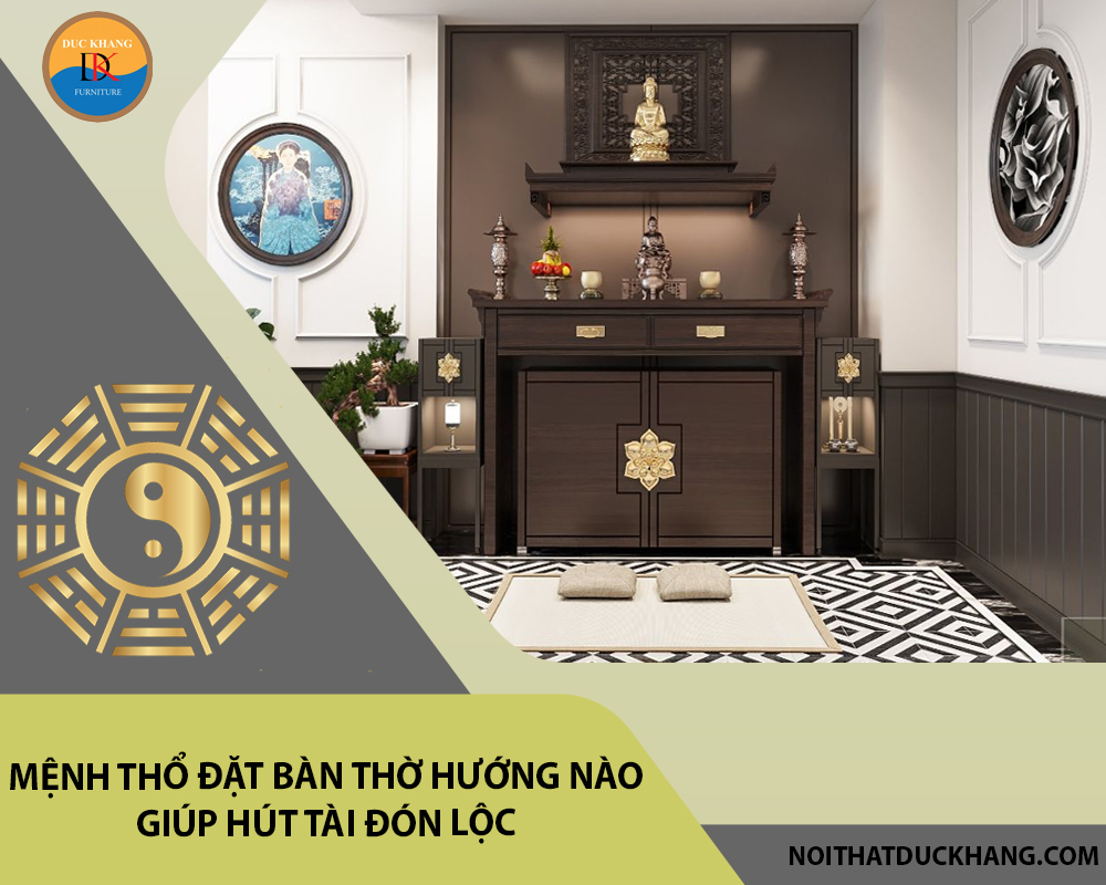 Mệnh Thổ đặt bàn thờ hướng nào giúp hút tài đón lộc