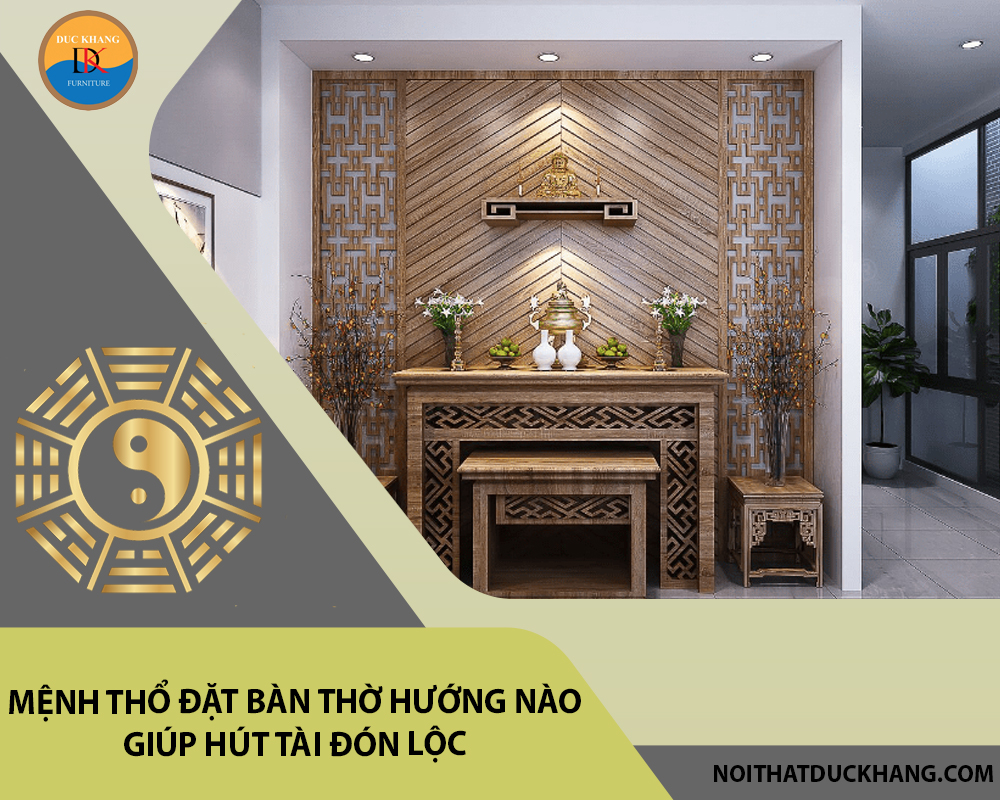 Mệnh Thổ đặt bàn thờ hướng nào giúp hút tài đón lộc