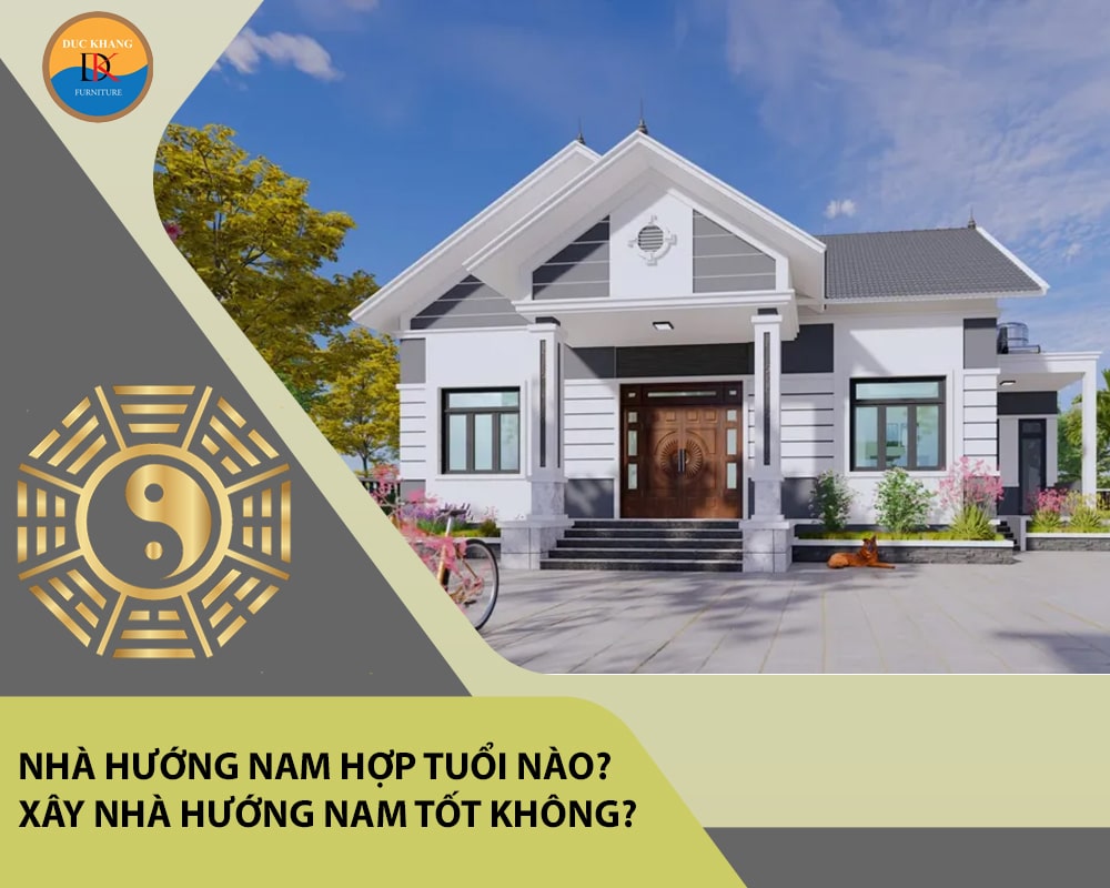 Nhà hướng Nam hợp tuổi nào? Xây nhà hướng Nam tốt không?