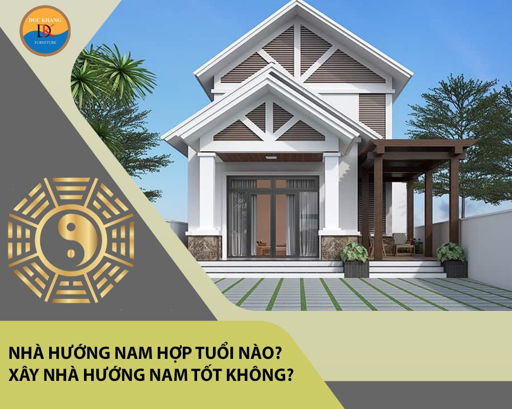 Nhà hướng Nam hợp tuổi nào? Xây nhà hướng Nam tốt không?