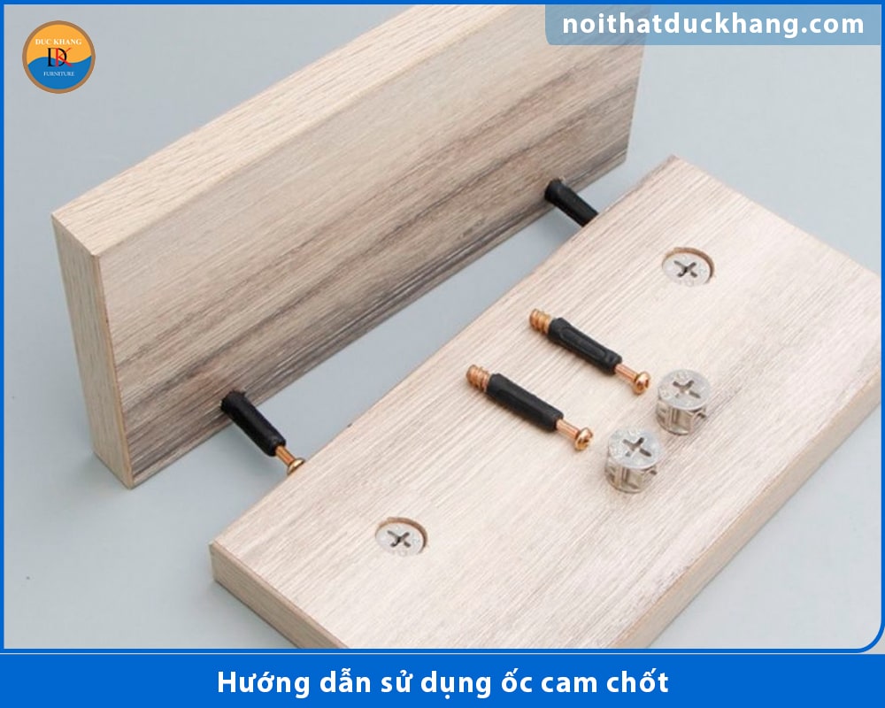 Hướng dẫn sử dụng ốc cam chốt