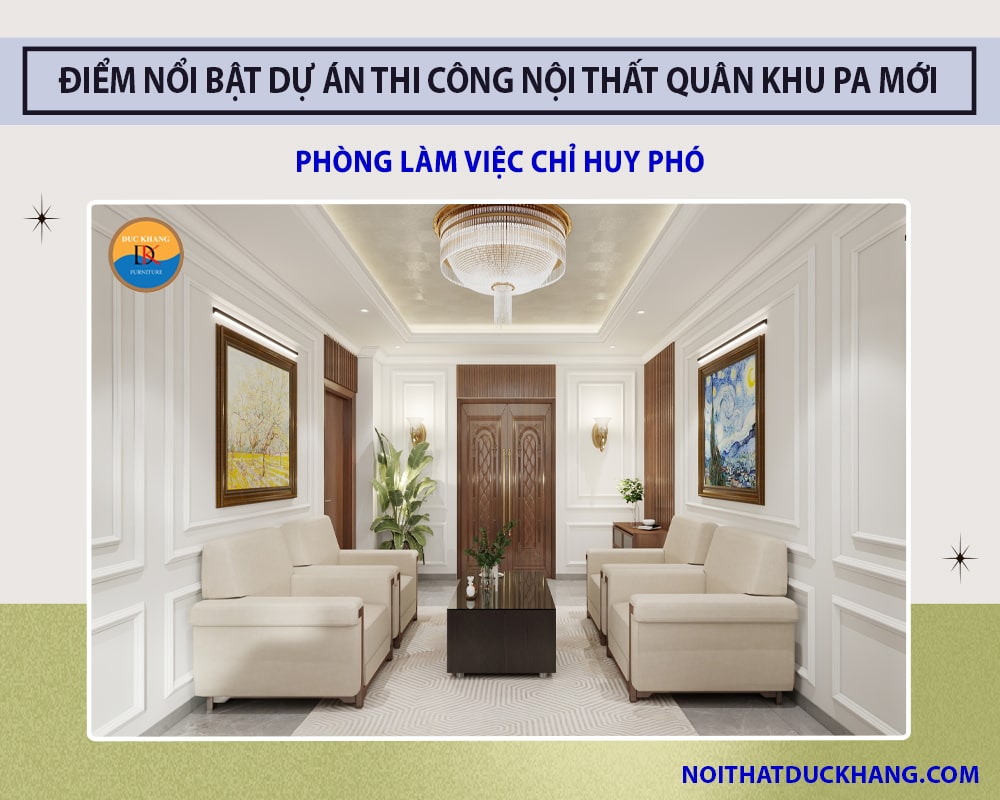 Điểm nổi bật dự án thi công nội thất Quân Khu PA mới - Phòng làm việc Chỉ huy phó