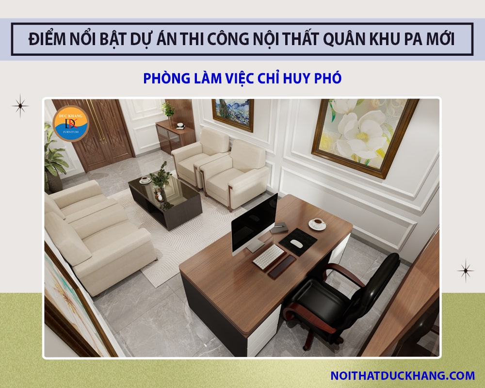 Điểm nổi bật dự án thi công nội thất Quân Khu PA mới - Phòng làm việc Chỉ huy phó