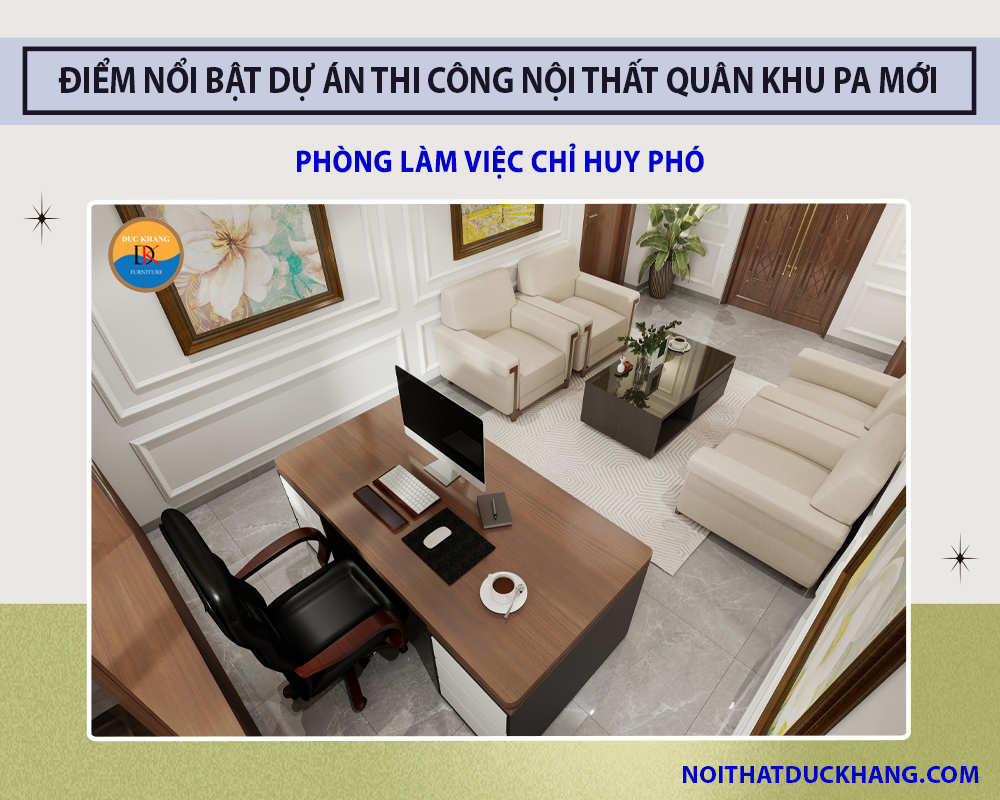 Điểm nổi bật dự án thi công nội thất Quân Khu PA mới - Phòng làm việc Chỉ huy phó