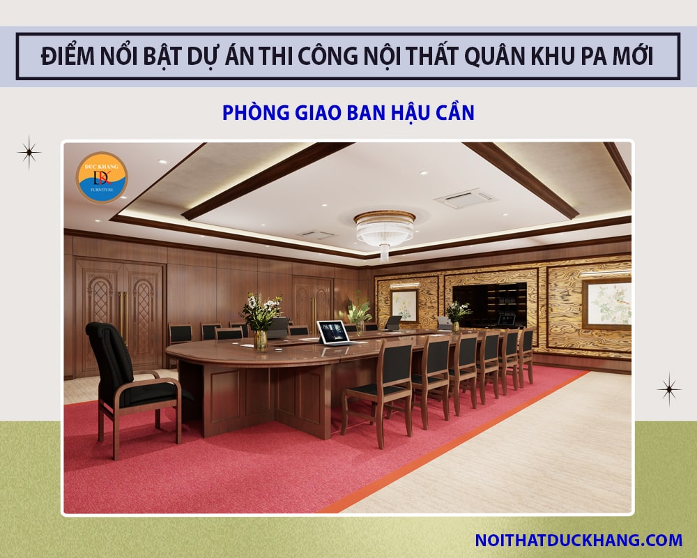 Điểm nổi bật dự án thi công nội thất Quân Khu PA mới - Phòng Giao ban Hậu cần