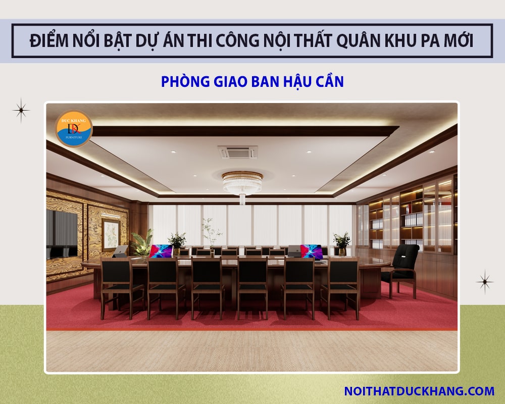 Điểm nổi bật dự án thi công nội thất Quân Khu PA mới - Phòng Giao ban Hậu cần