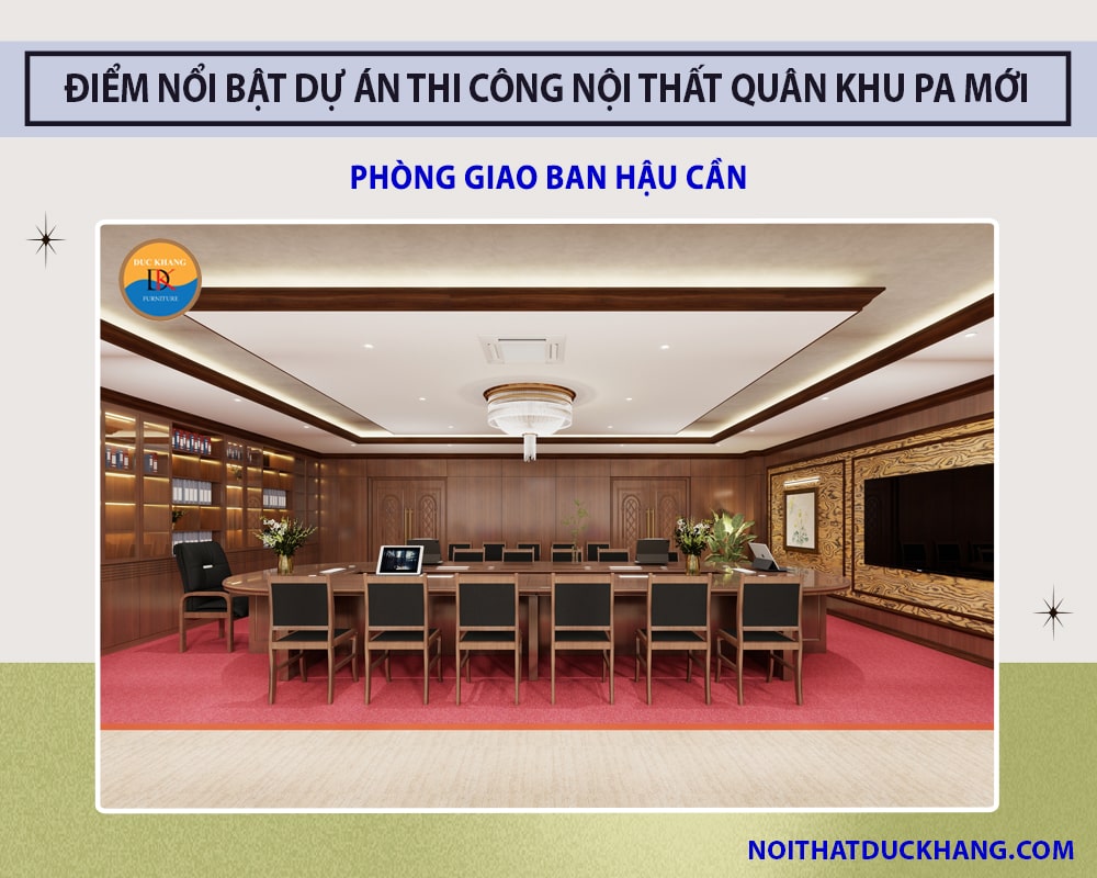 Điểm nổi bật dự án thi công nội thất Quân Khu PA mới - Phòng Giao ban Hậu cần