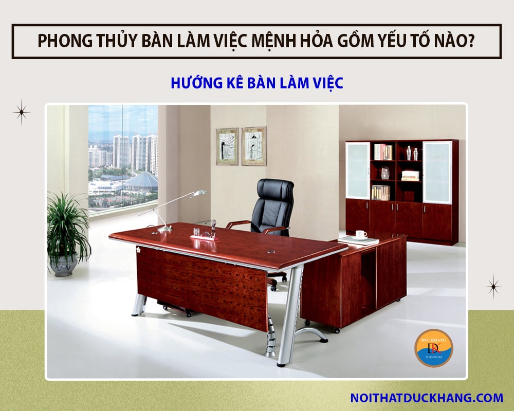 Phong thủy bàn làm việc mệnh Hỏa đón may mắn rước tài lộc - Hướng kê bàn làm việc Phong thủy bàn làm việc mệnh Hỏa đón may mắn rước tài lộc - Hướng kê bàn làm việc