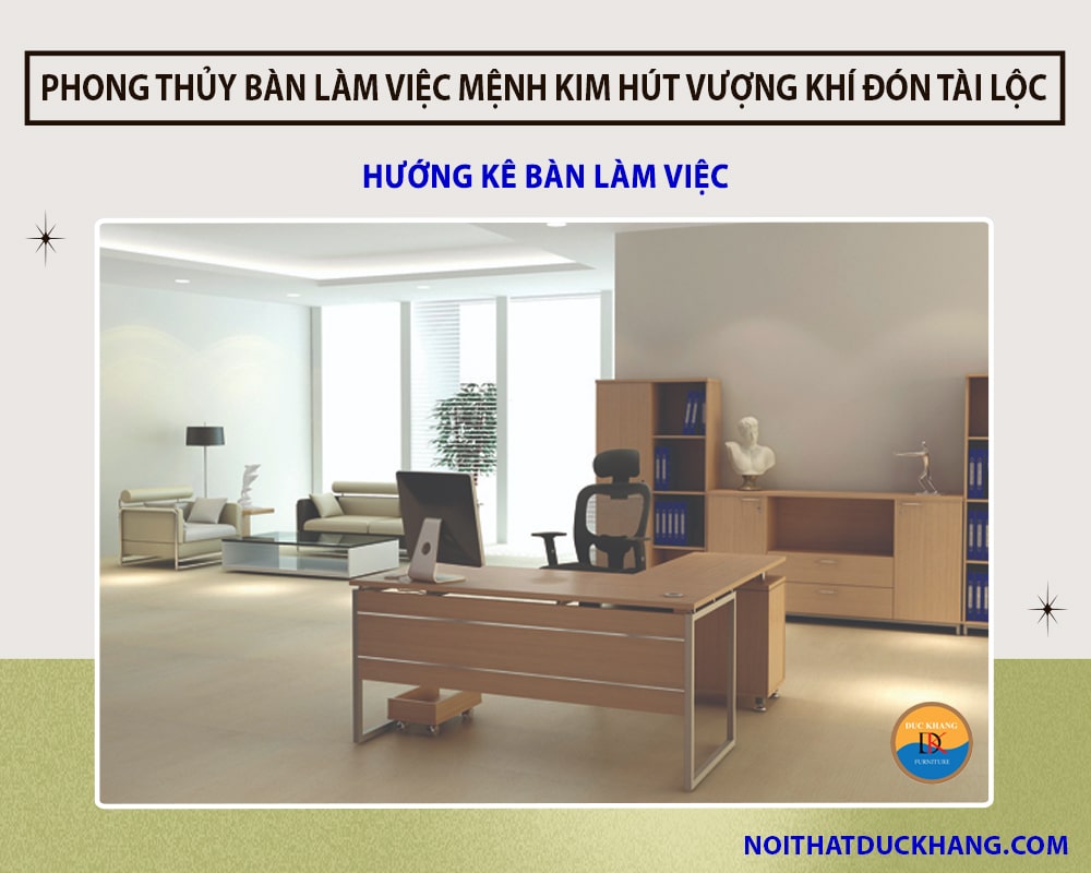 Phong thủy bàn làm việc mệnh Kim hút vượng khí đón tài lộc - Hướng kê bàn làm việc