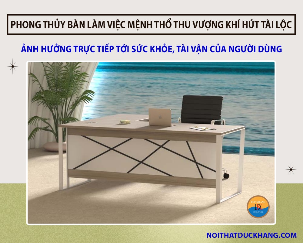 Phong thủy bàn làm việc mệnh Thổ giúp thu vượng khí hút tài lộc