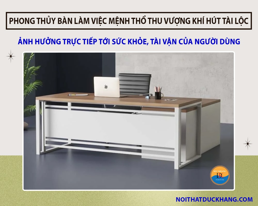 Phong thủy bàn làm việc mệnh Thổ giúp thu vượng khí hút tài lộc