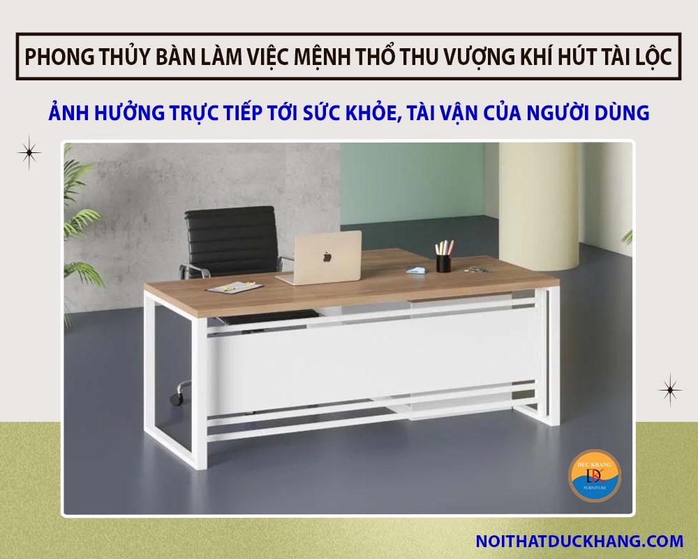 Phong thủy bàn làm việc mệnh Thổ giúp thu vượng khí hút tài lộc