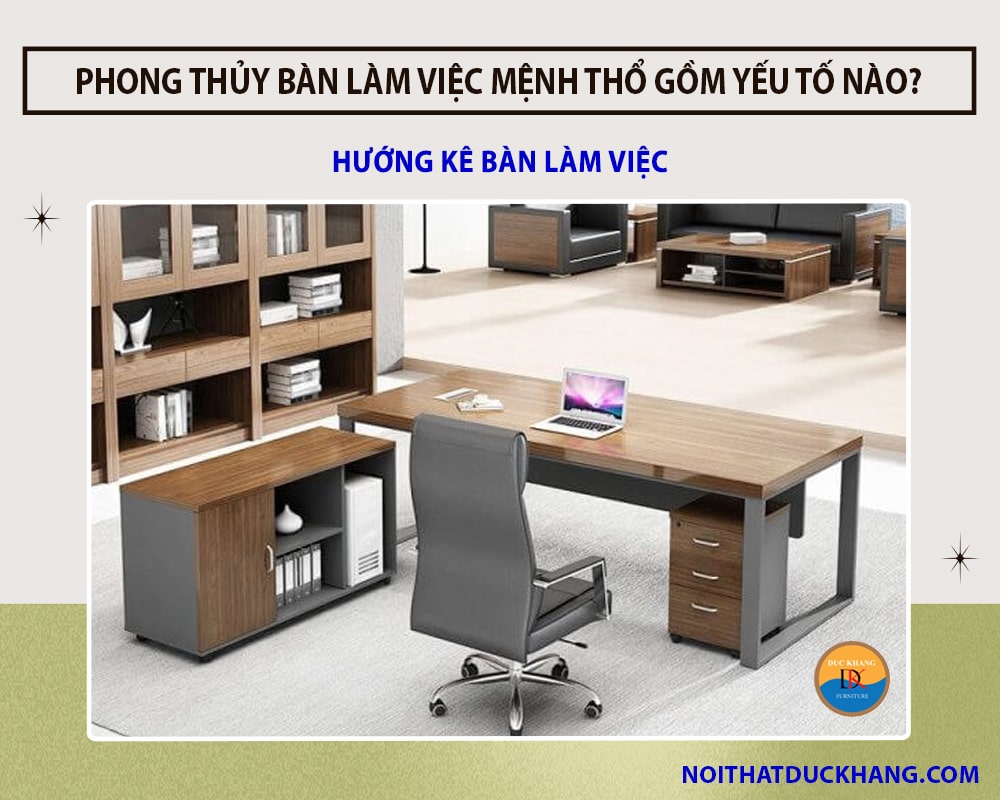 Phong thủy bàn làm việc mệnh Thổ giúp thu vượng khí hút tài lộc - Hướng kê bàn làm việc