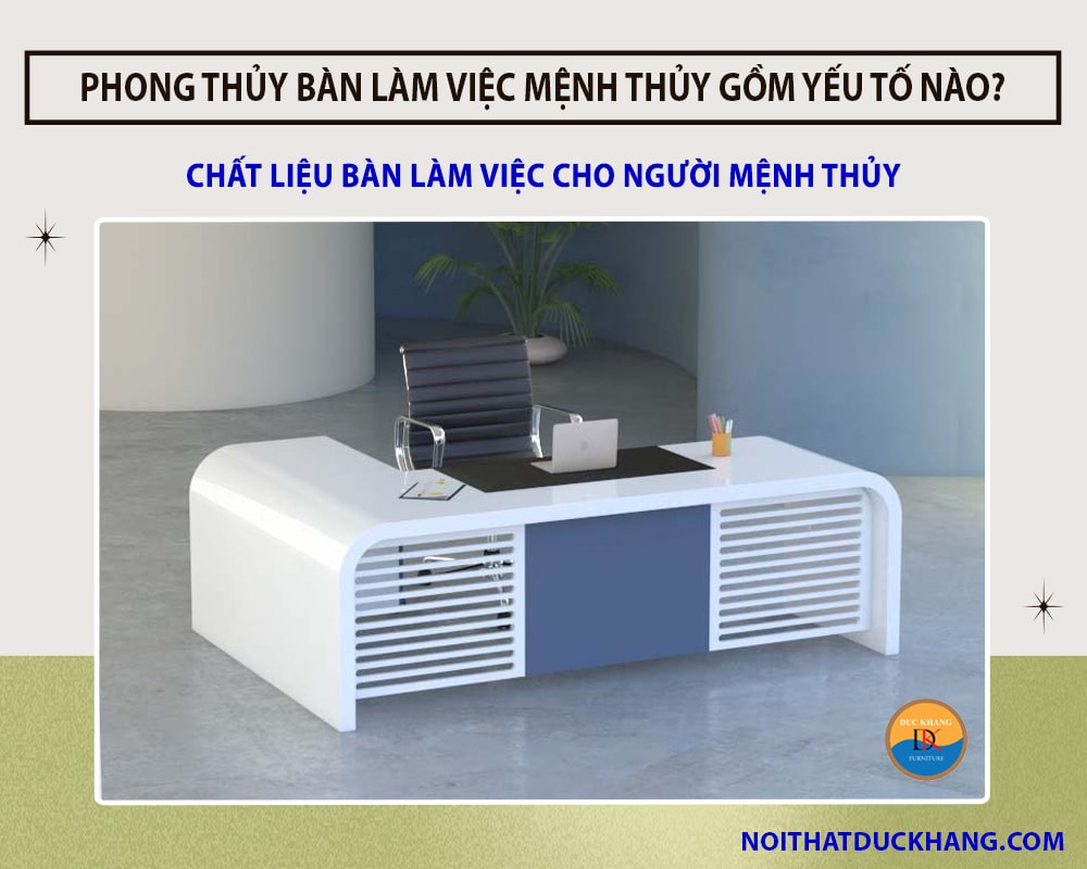 Chất liệu bàn làm việc cho người mệnh Thủy