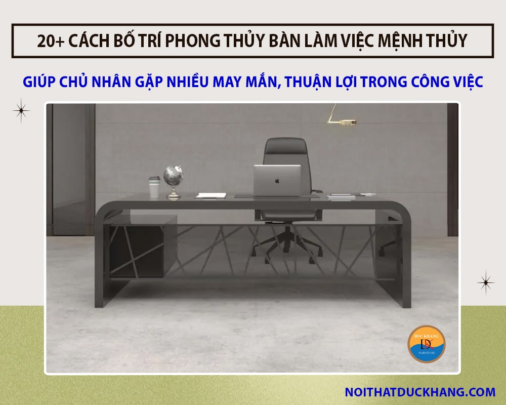 20+ cách bố trí phong thủy bàn làm việc mệnh Thủy hút lộc tài