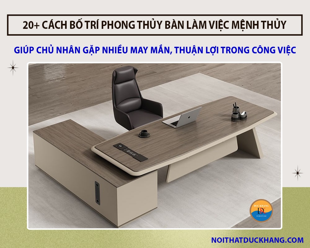 20+ cách bố trí phong thủy bàn làm việc mệnh Thủy hút lộc tài