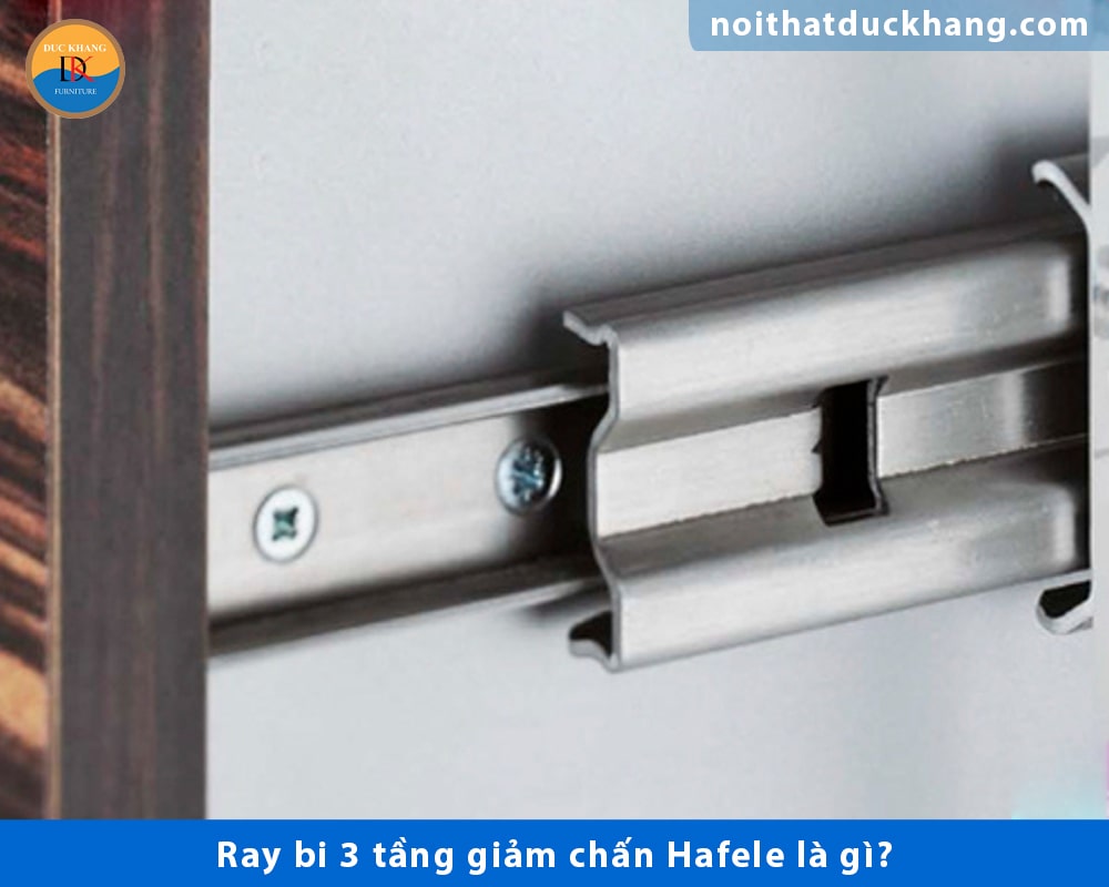 Ray bi 3 tầng giảm chấn Hafele là gì?