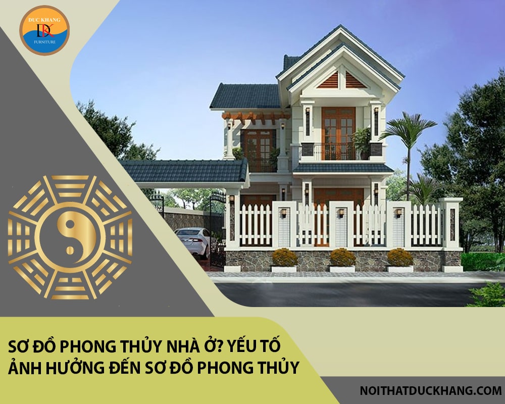 Sơ đồ phong thủy nhà ở? Yếu tố ảnh hưởng đến sơ đồ phong thủy