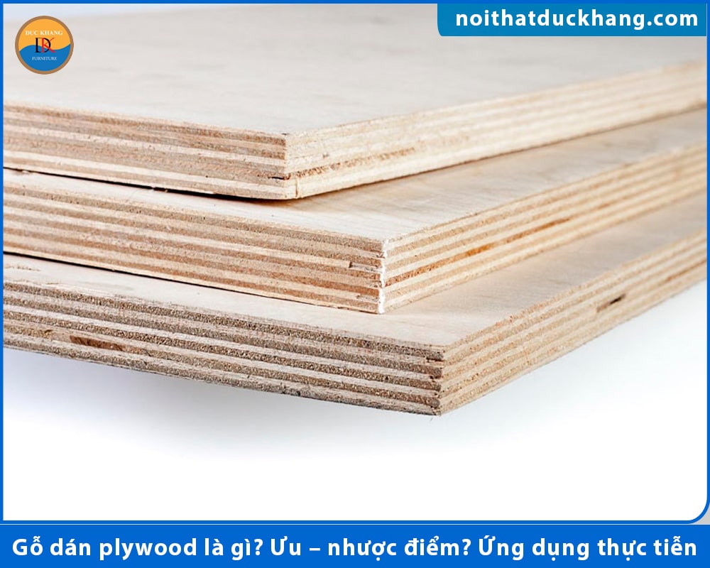 Gỗ dán plywood là gì? Ưu – nhược điểm? Ứng dụng thực tiễn