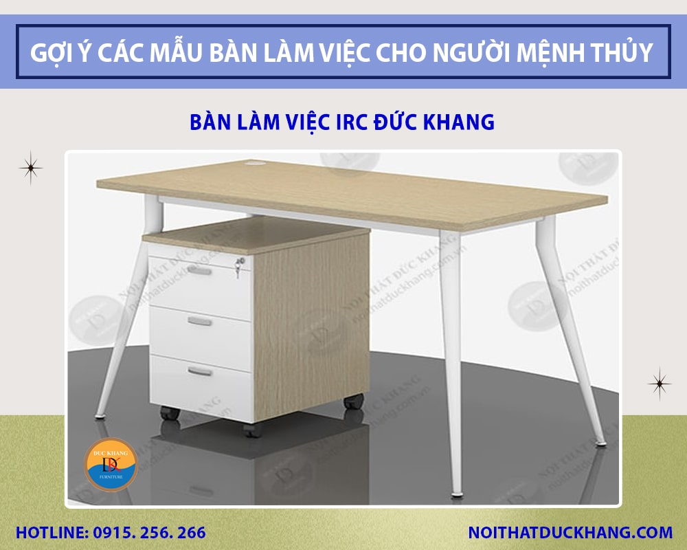 Gợi ý các mẫu bàn làm việc cho người mệnh Thủy - Bàn làm việc IRC Đức Khang