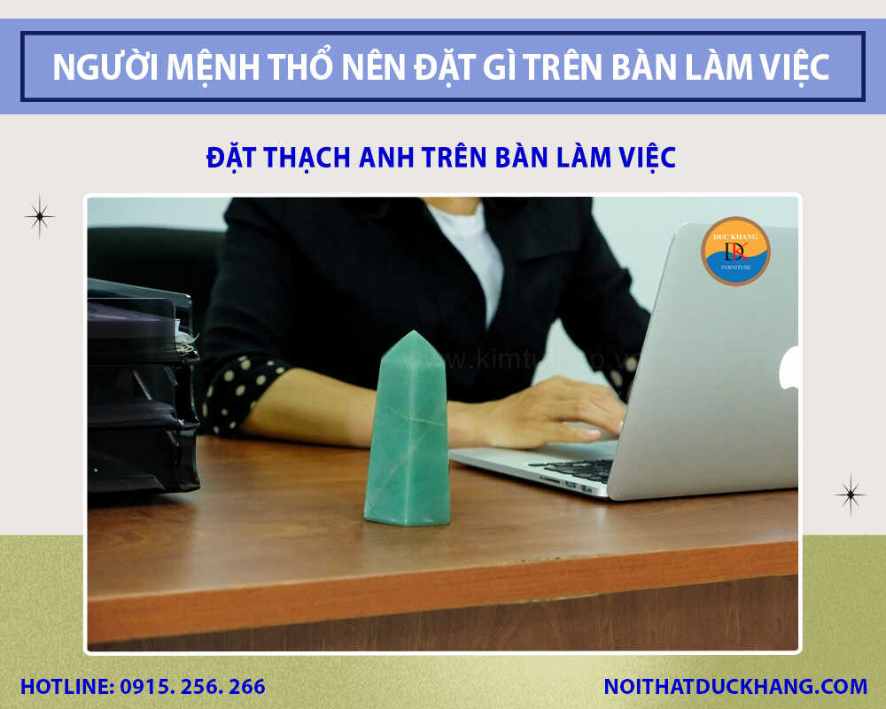 Đặt thạch anh trên bàn làm việc Đặt thạch anh trên bàn làm việc