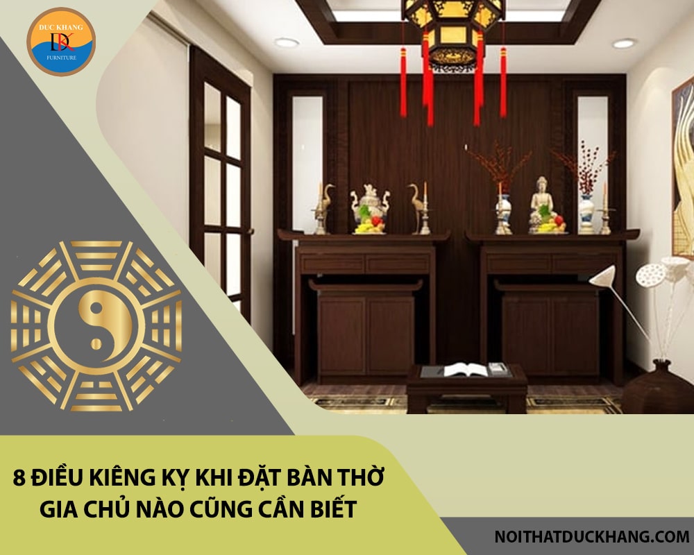 8 điều kiêng kỵ khi đặt bàn thờ gia chủ nào cũng cần biết