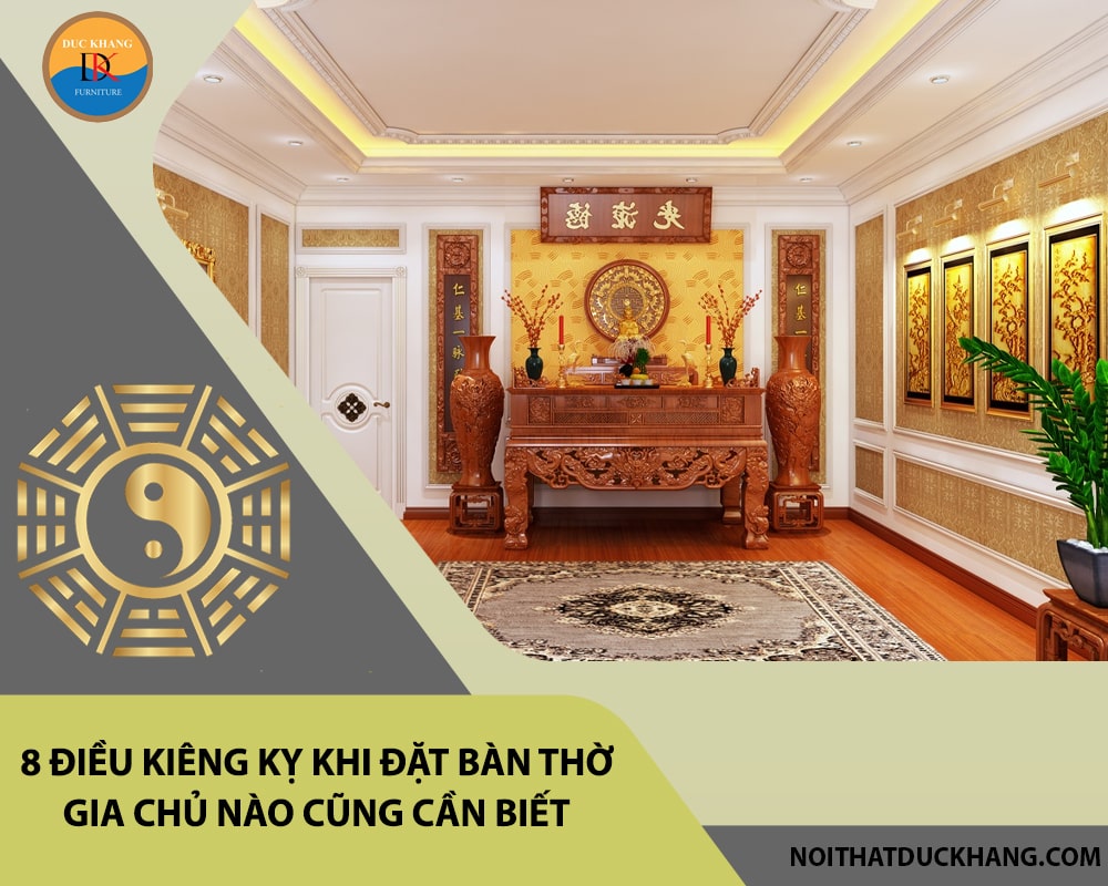 8 điều kiêng kỵ khi đặt bàn thờ gia chủ nào cũng cần biết