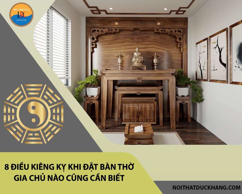 8 điều kiêng kỵ khi đặt bàn thờ gia chủ nào cũng cần biết