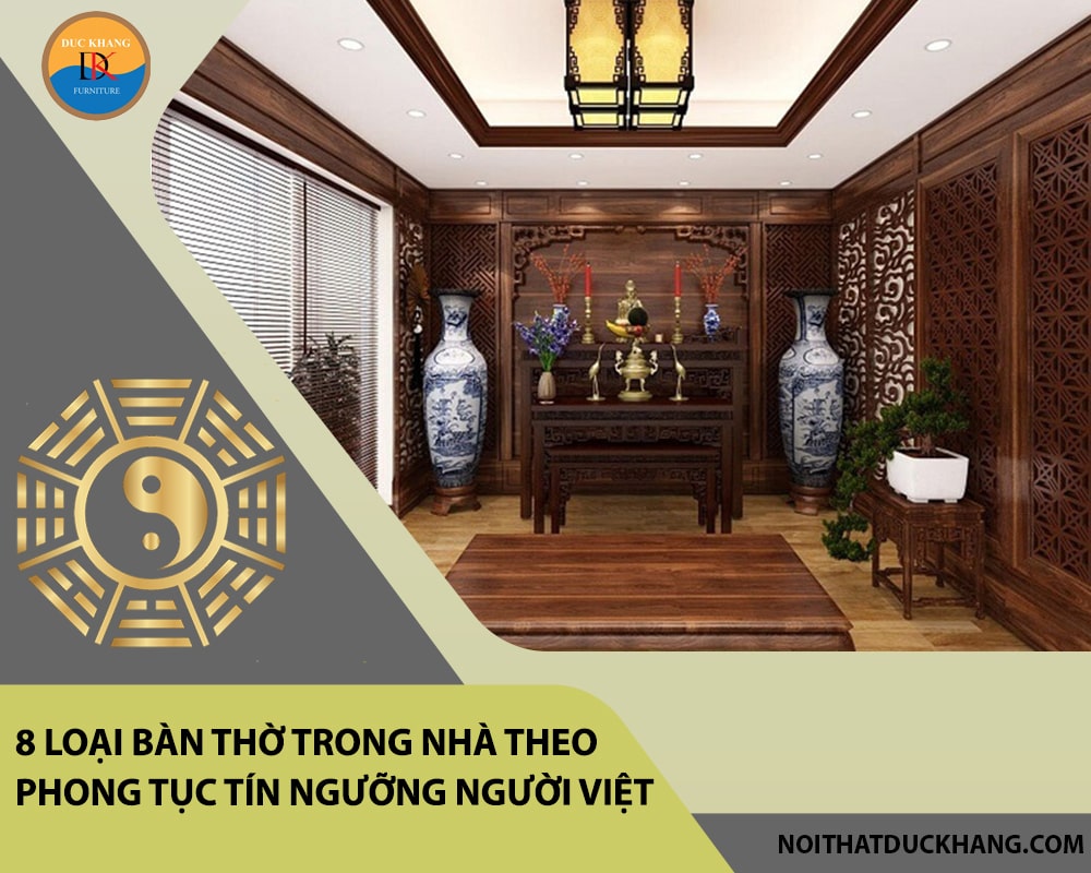 8 loại bàn thờ trong nhà theo phong tục tín ngưỡng người Việt