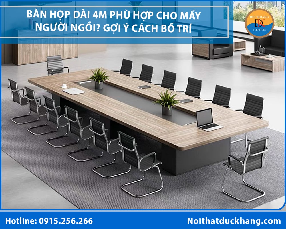 Bàn họp dài 4m phù hợp cho mấy người ngồi? Gợi ý cách bố trí