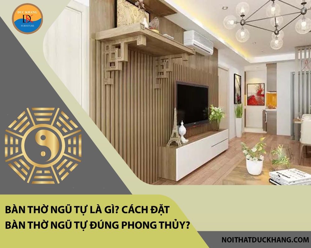 Bàn thờ ngũ tự là gì? Cách đặt bàn thờ ngũ tự đúng phong thủy?