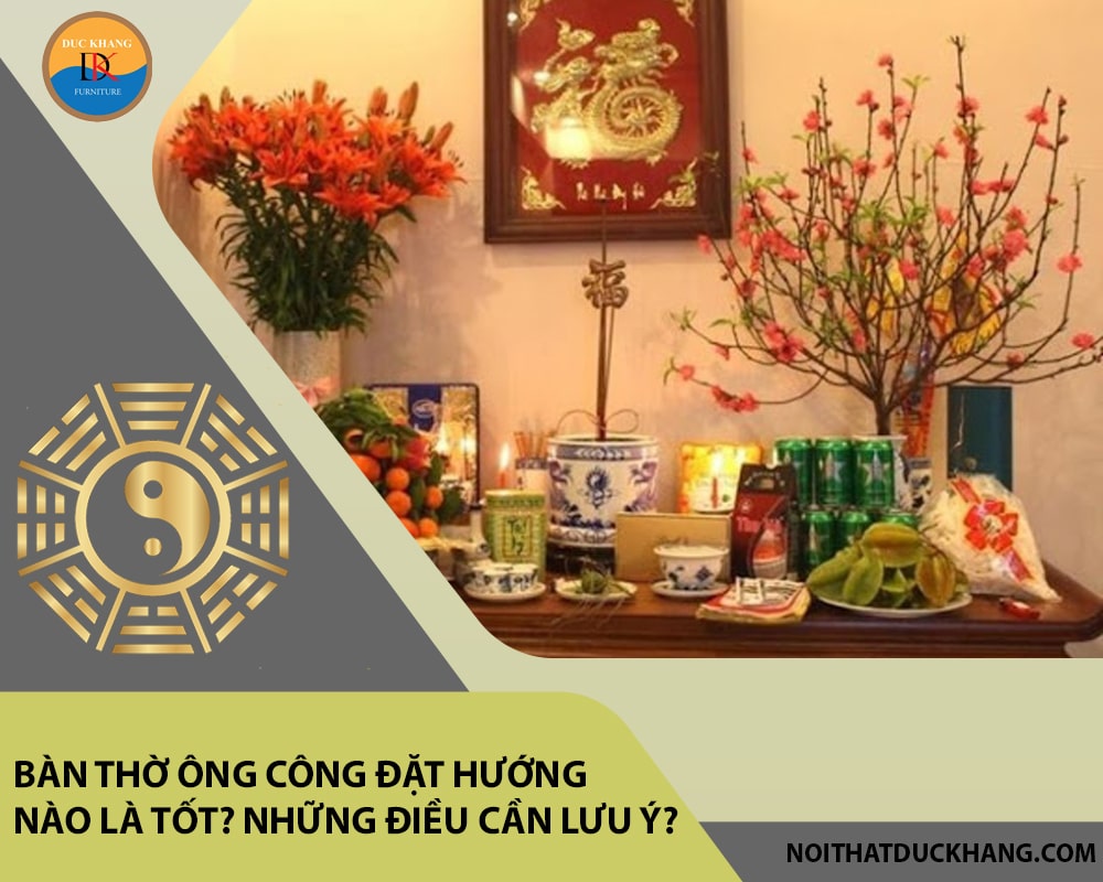 Bàn thờ ông công đặt hướng nào là tốt? Những điều cần lưu ý?