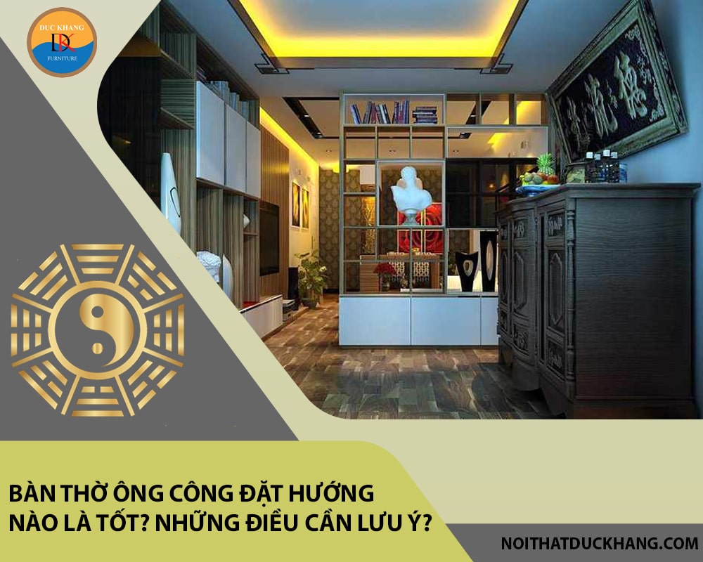 Bàn thờ ông công đặt hướng nào là tốt? Những điều cần lưu ý?