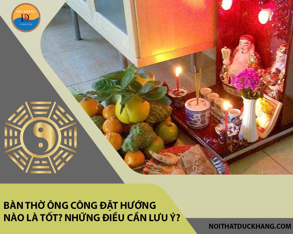 Bàn thờ ông công đặt hướng nào là tốt? Những điều cần lưu ý?