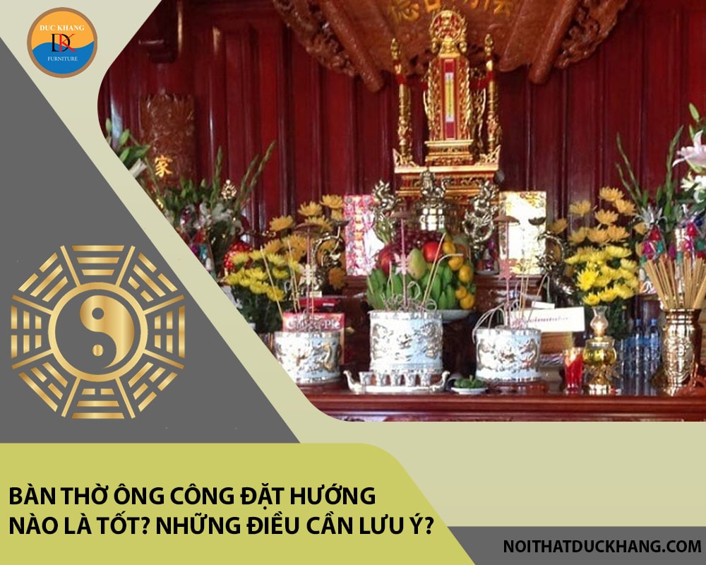 Bàn thờ ông công đặt hướng nào là tốt? Những điều cần lưu ý?