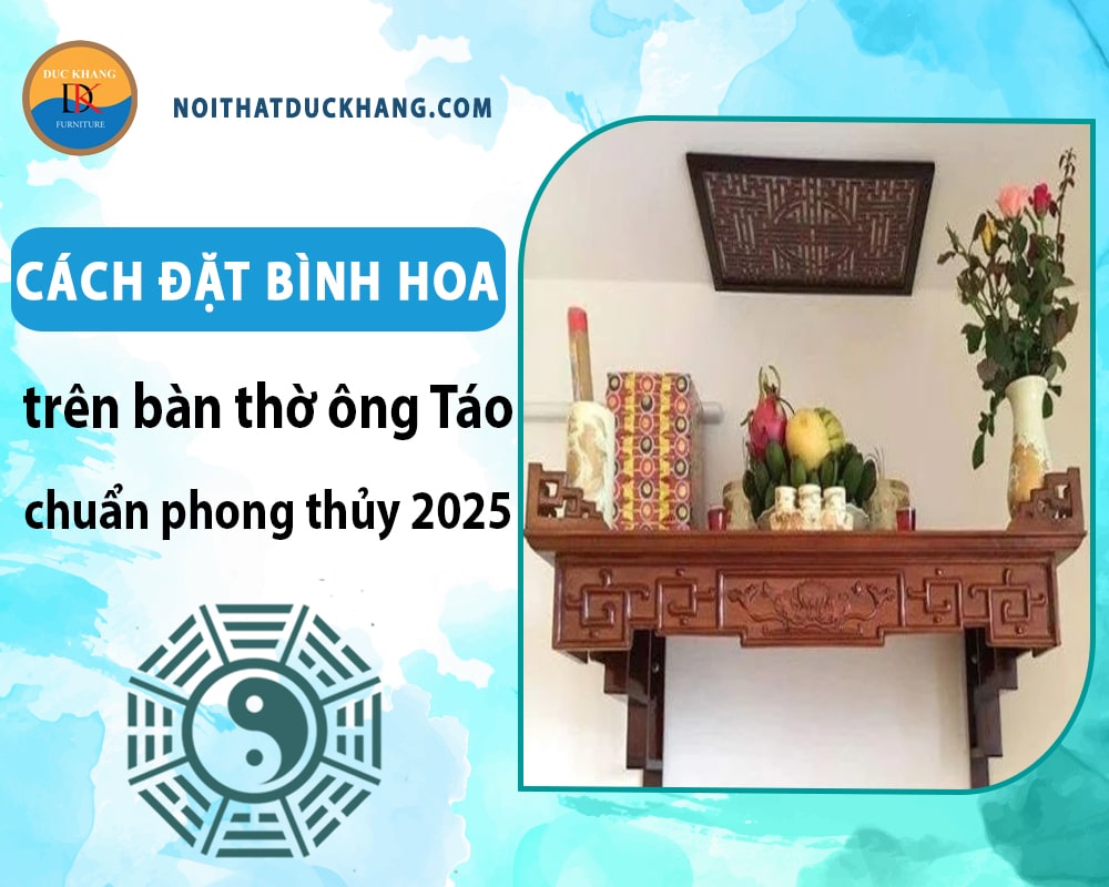 Cách đặt bình hoa trên bàn thờ ông Táo chuẩn phong thủy 2025 Cách đặt bình hoa trên bàn thờ ông Táo chuẩn phong thủy 2025