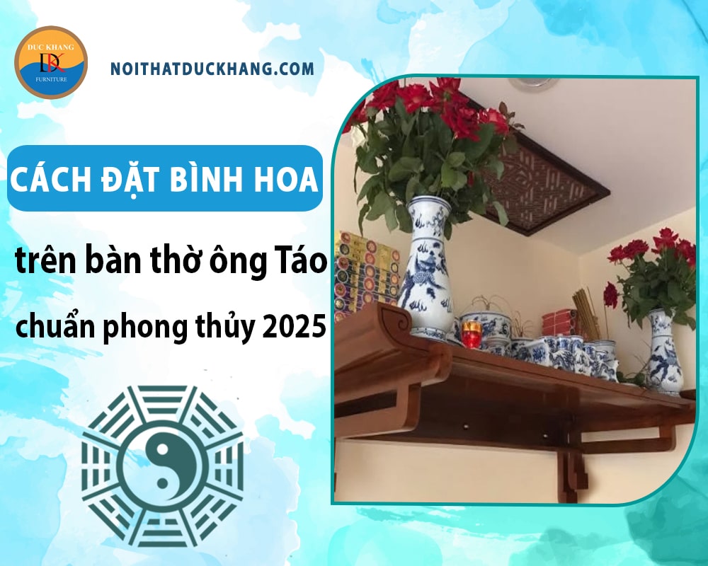 Cách đặt bình hoa trên bàn thờ ông Táo chuẩn phong thủy 2025 Cách đặt bình hoa trên bàn thờ ông Táo chuẩn phong thủy 2025